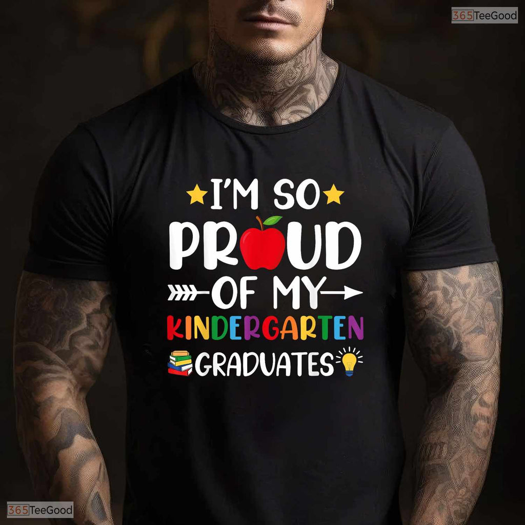 Supportive Proud Of My Kindergarten Graduates Last Day School Teacher T-Shirt