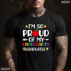 Supportive Proud Of My Kindergarten Graduates Last Day School Teacher T-Shirt