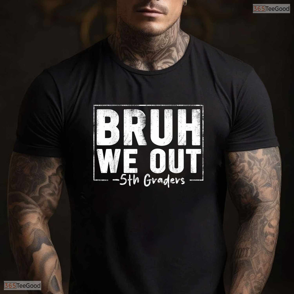 Hilarious Last Day Of School 5th Fifth Grade Bruh We Out 5th Graders T-Shirt