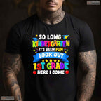 Fun So Long Kindergarten 1st Grade Here I Come Graduation Last Day T-Shirt