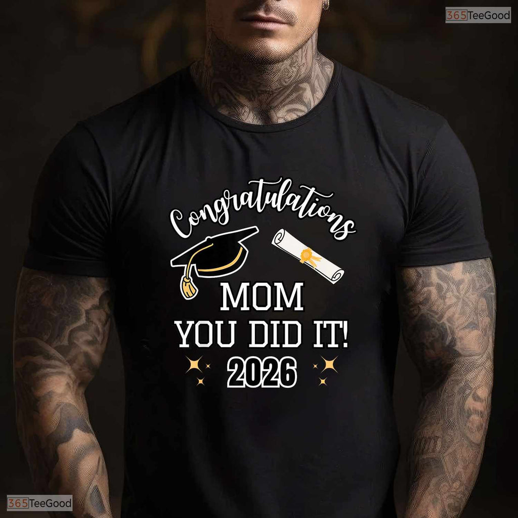 Sweet Congratulations Mom You Did It Mom Graduation 2026 Family T-Shirt