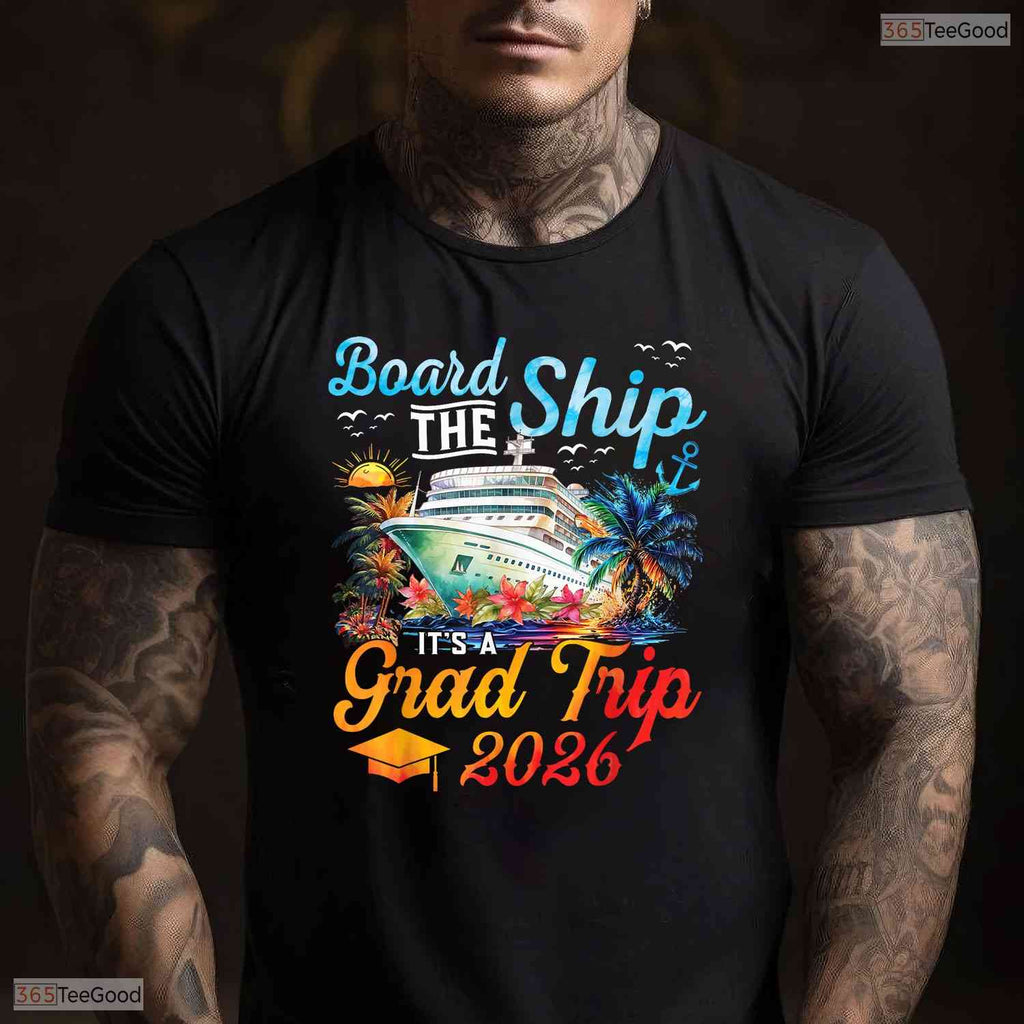 Board The Ship It's Graduation Trip 2026 Senior Cruise Party Vacation T-Shirt