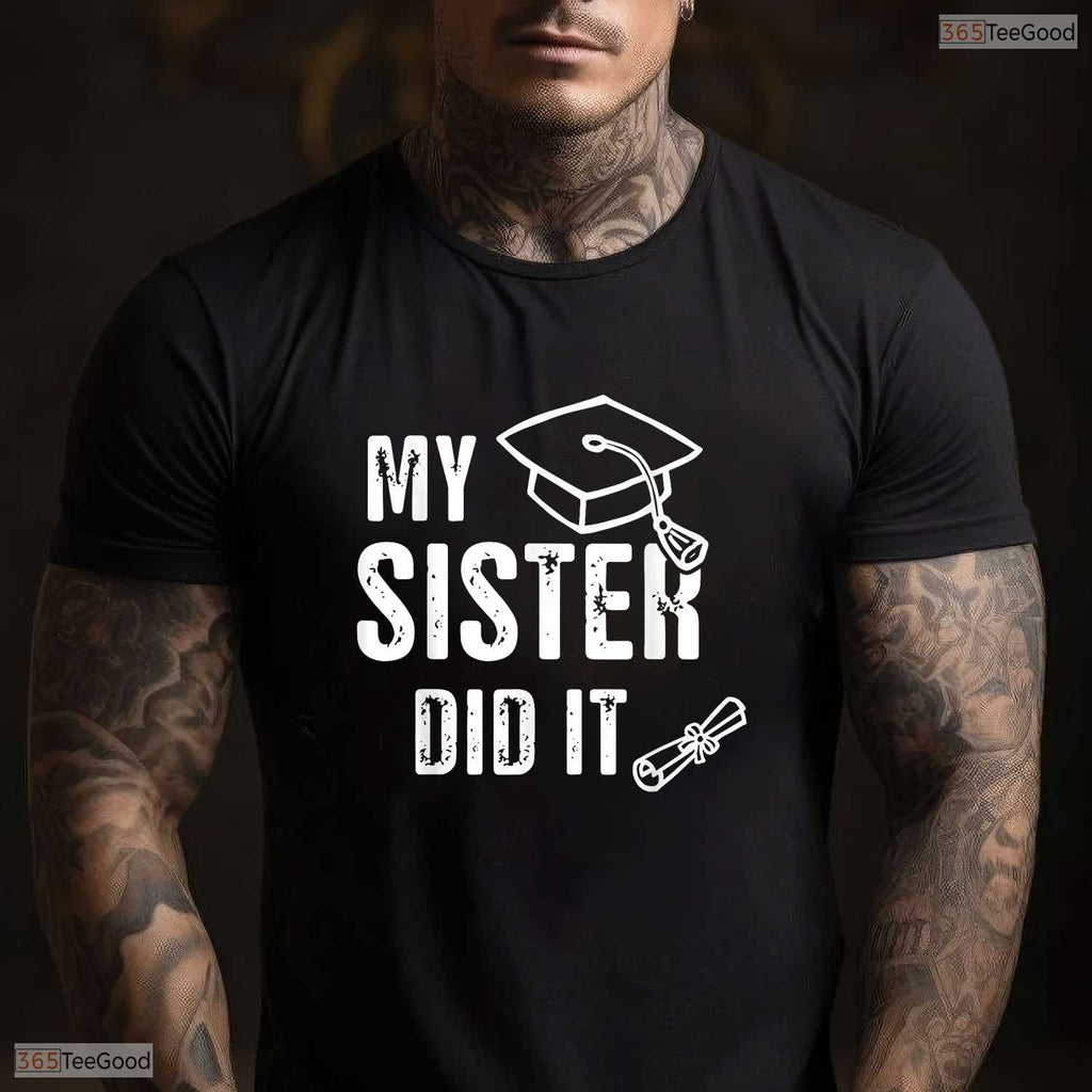 Hilarious Class Of 2026 My Sister Did It Funny Graduation Grad Family T-Shirt