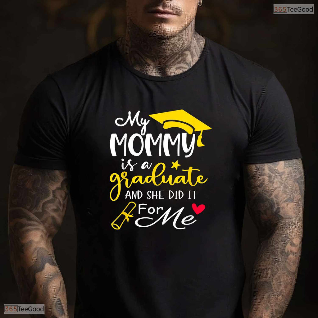 Cute My Mommy Did It Graduated Mom Proud Children Graduation Family Joy T-Shirt