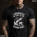 Humorous Graduated Can I Go Fishing Now Funny Graduation Fishing Outdoor Hobby T-Shirt