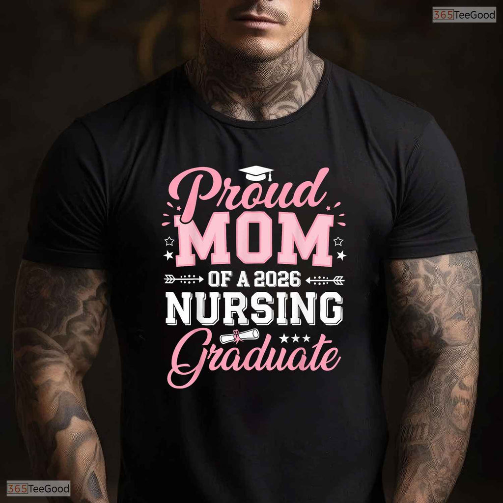 Supportive Proud Mom Of A 2026 Nursing Graduate Nurse Graduation 2026 Ceremony T-Shirt