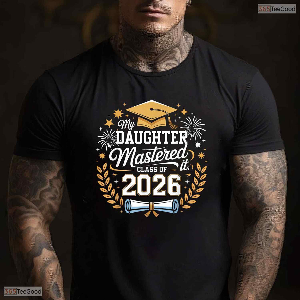 My Daughter Mastered It Class Of 2026 Masters Degree Family Graduation T-Shirt
