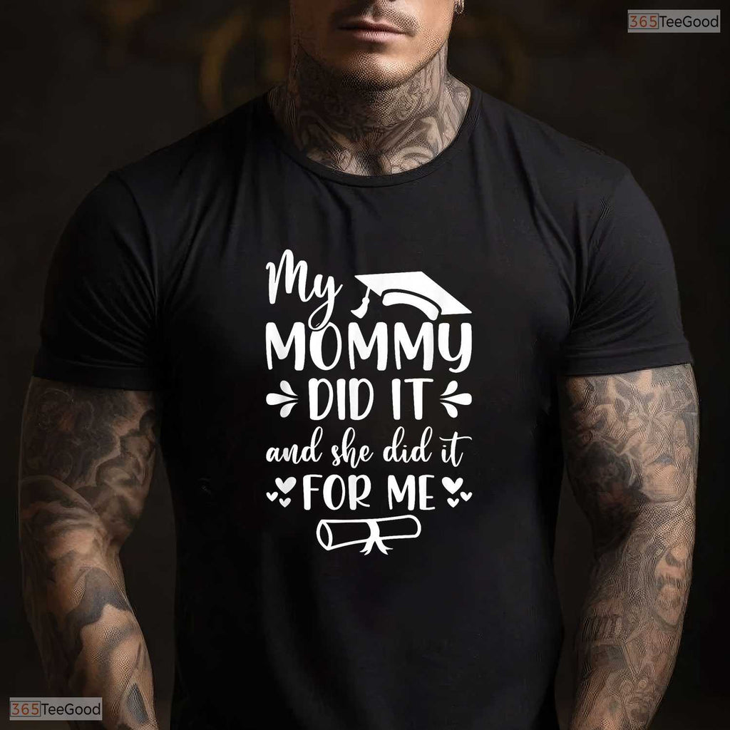 My Mommy Did It Graduation Graduated Mom Proud Children Family Matching Shirt