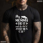 My Mommy Did It Graduation Graduated Mom Proud Children Family Matching Shirt