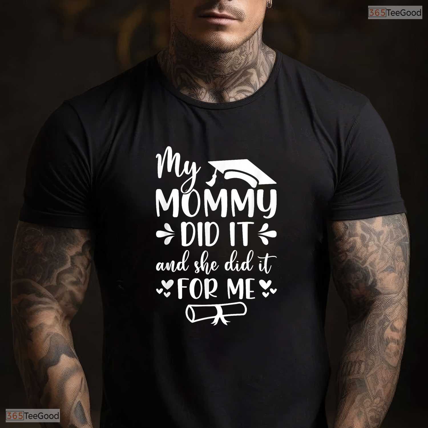 My Mommy Did It Graduation Graduated Mom Proud Children Family Matching Shirt