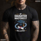 My Daughter Mastered It Masters Degree Class Of 2026 Graduation T-Shirt