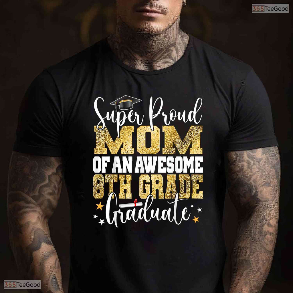 Super Proud Mom Of An Awesome 8th Grade Graduate 2026 Middle School Party T-Shirt