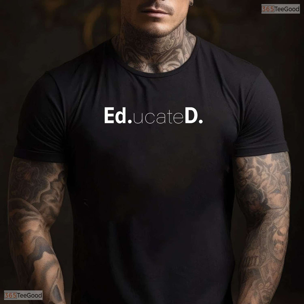 Funny Educated Doctoral Graduate EdD Degree University Commencement Party T-Shirt