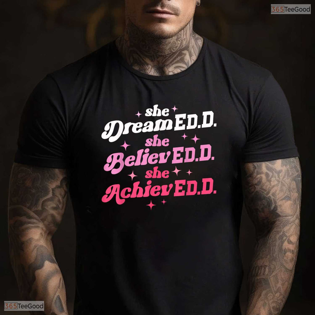 Doctor Of Education She Believed EdD Doctorate Degree University Graduation T-Shirt