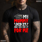 My Mommy Did It Graduation Graduated Mom Proud Children Family Party T-Shirt