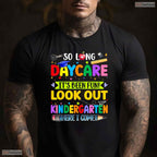 So Long Daycare Kindergarten Here I Come Cute Early Childhood Graduation Shirt