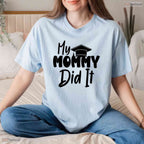 My Mommy Did It Graduation 2026 Graduated Mom Proud Children Family T-Shirt