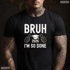 Hilarious Class Of 2026 Bruh I Am So Done Senior Graduation Party Celebration Shirt