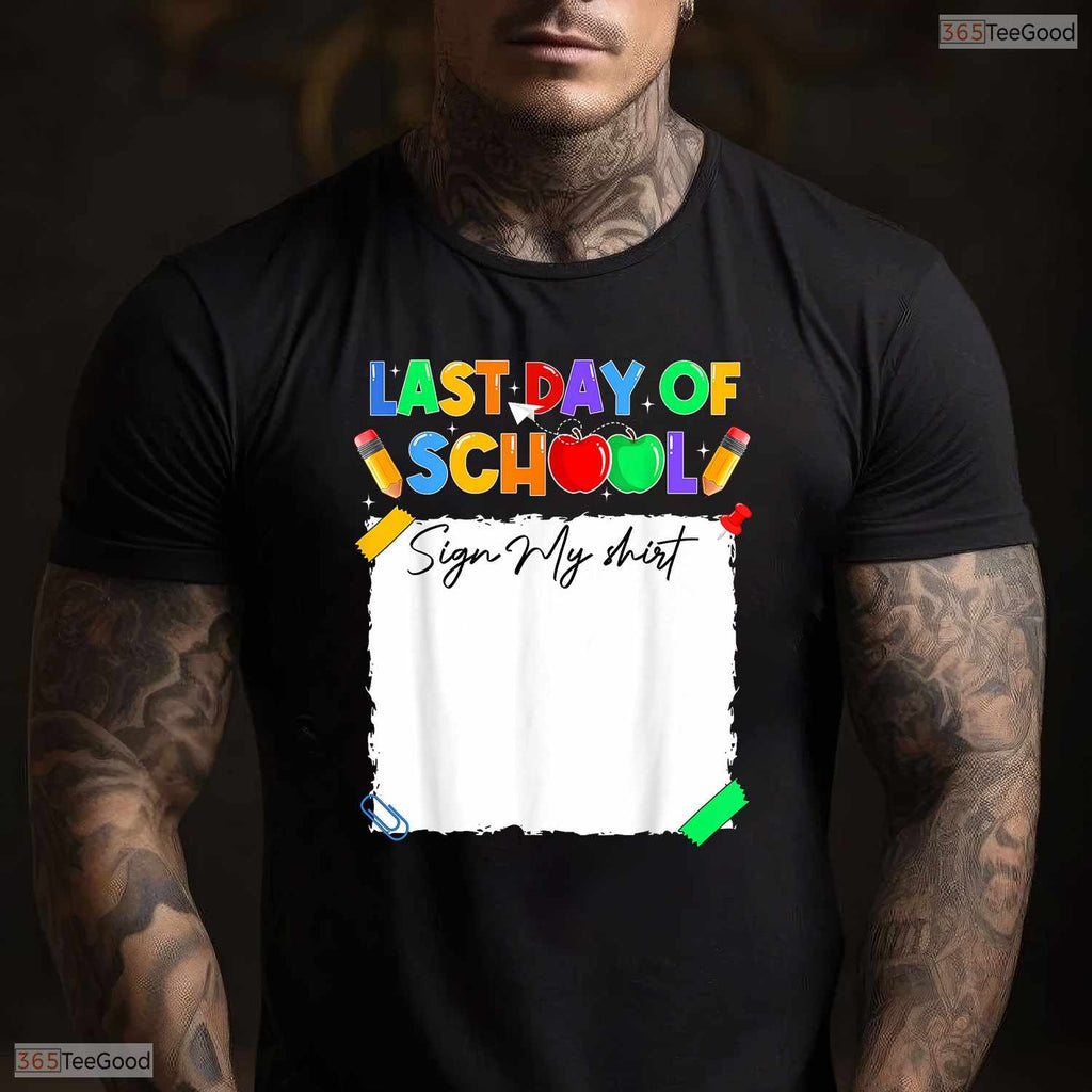 Interactive Funny Last Day Of School Sign My Shirt Autograph Graduation Memory T-Shirt
