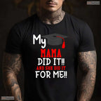 My Mama Did It Nursing School Graduation Proud Kids Family Medical Degree Shirt