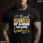 Proud Husband Of A 2026 Graduate College University Commencement Family Party T-Shirt