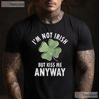 Im Not Irish But Kiss Me Anyway St Patricks Day T-Shirt Funny Flirty Tee