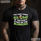 You Cant Drink All Day St Patricks Day T-Shirt Funny Irish Drinking Tee