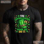 Shamrock Leprechauns Made Me Do It St Patricks Day T-Shirt Funny Tee