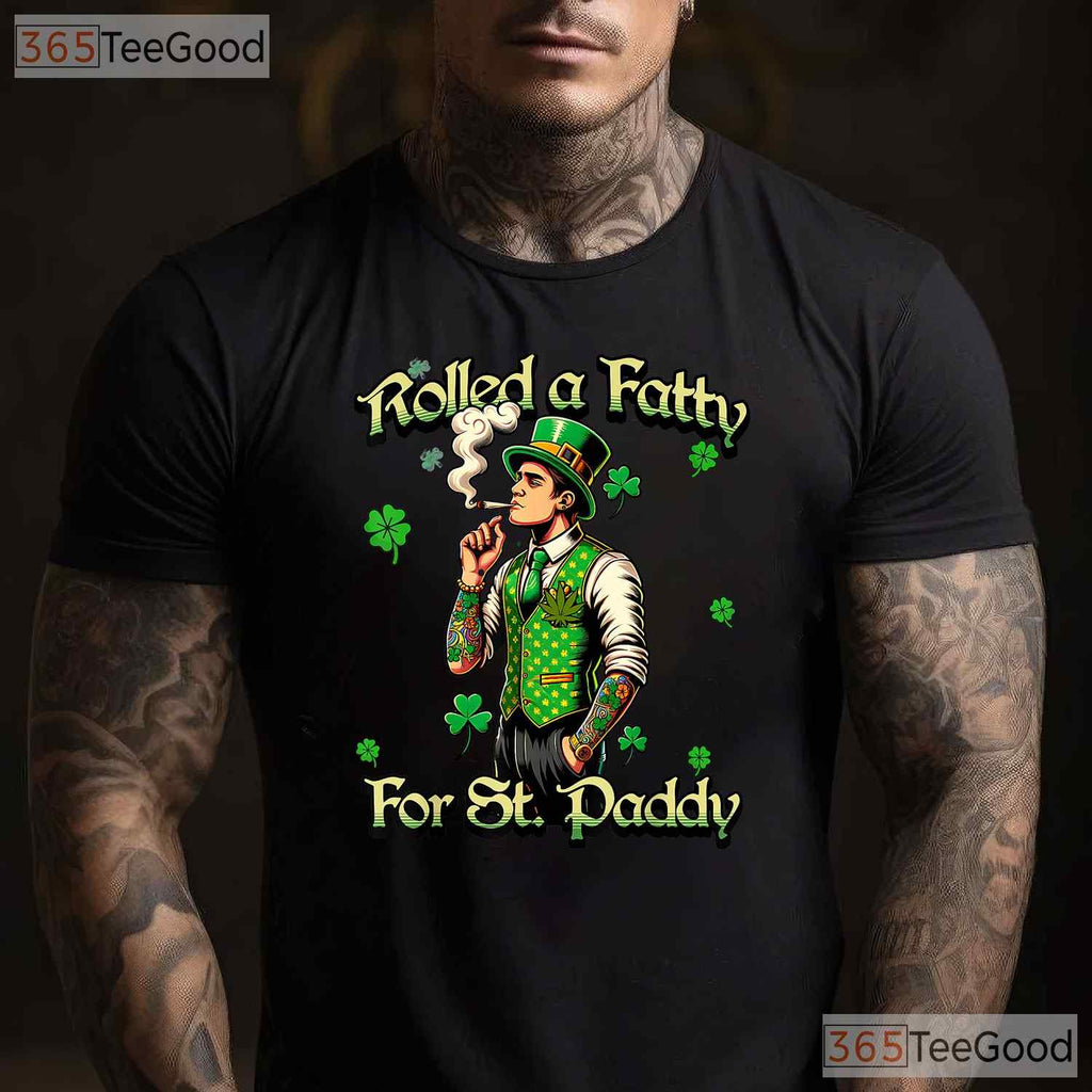 Roll Fatty For St Paddys Marijuana St Patricks Day T-Shirt 420 Weed Tee