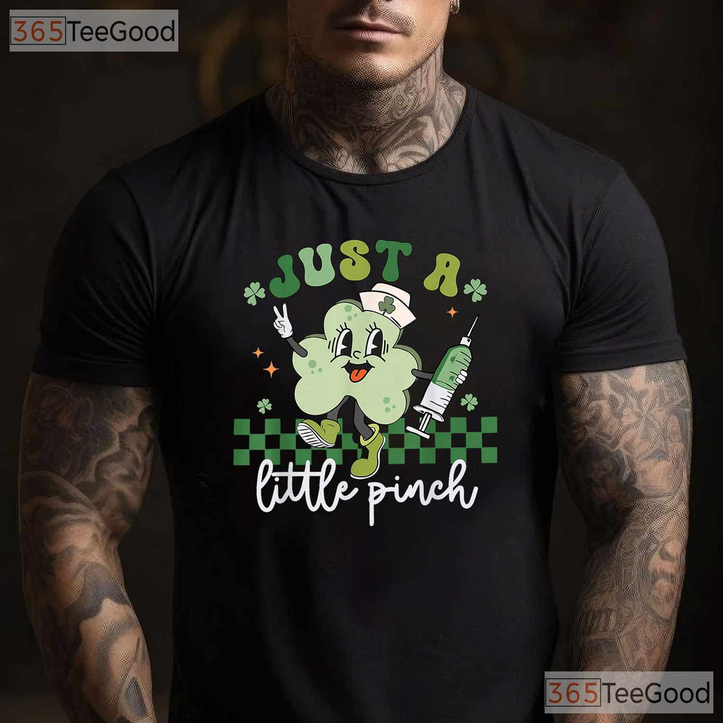 Just A Little Pinch Nurse St Patricks Day T-Shirt Funny Syringe Irish RN Tee