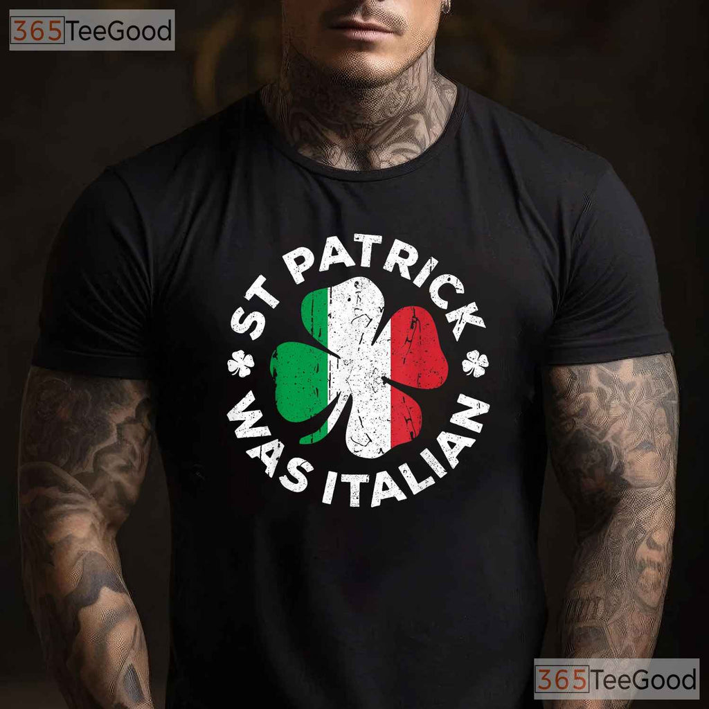 St Patrick Was Italian Funny St Patricks Day T-Shirt Heritage Humor Men Tee