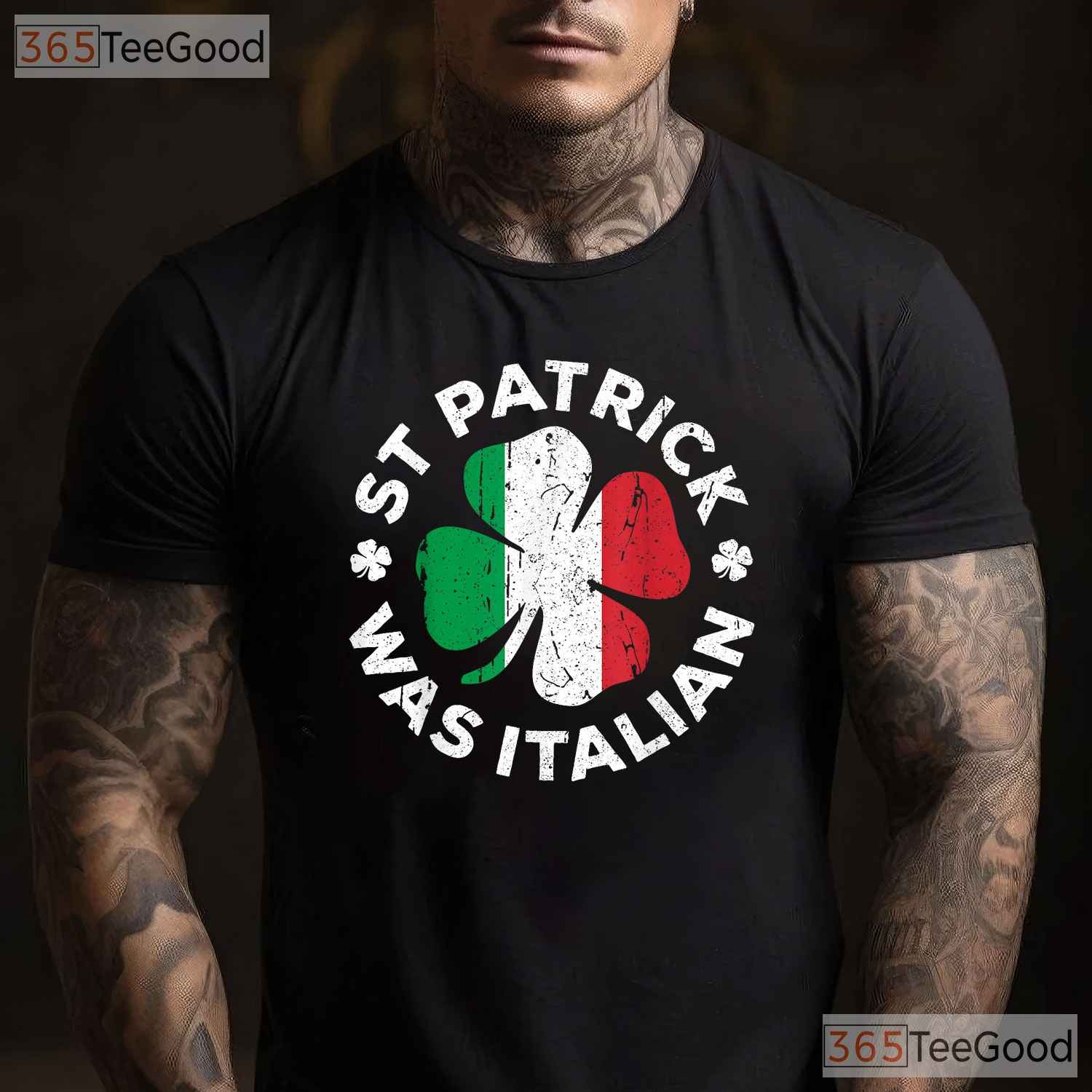 St Patrick Was Italian Funny St Patricks Day T-Shirt Heritage Humor Men Tee