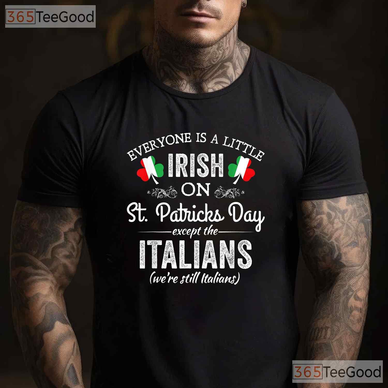 Everyone Is Irish Except Italians St Patricks Day T-Shirt Funny Humor Tee