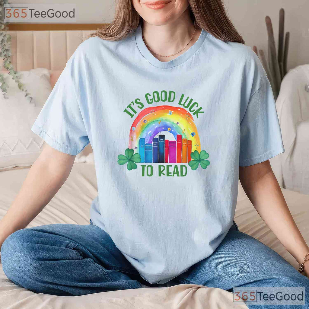 Its Good Luck To Read St Patricks Day T-Shirt Teacher Librarian Book Lover