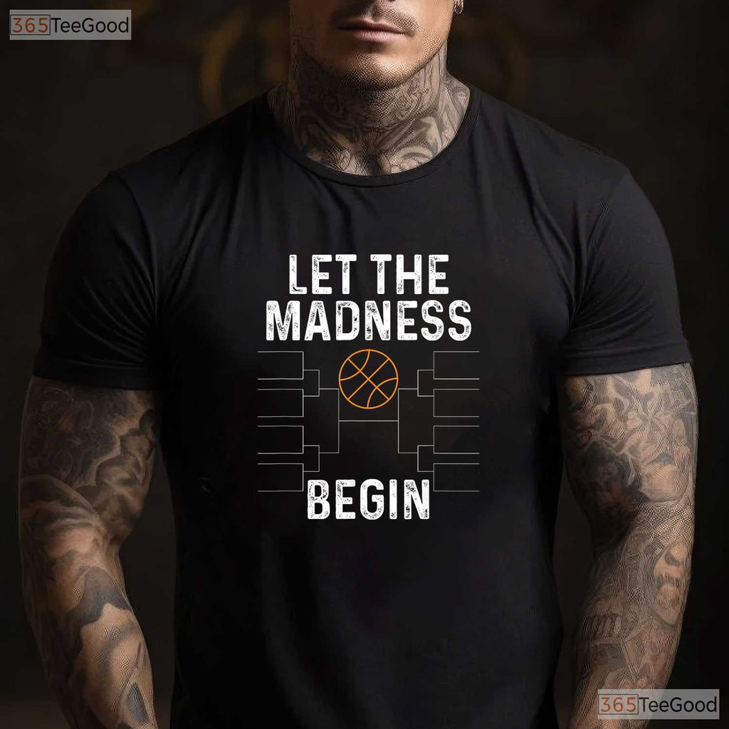 Let The Madness Begin Basketball Bracket T-Shirt Funny College Tournament Tee