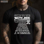 Come to The Math Side We Have Pie Shirt Funny Pi Day Teacher Gift T-Shirt