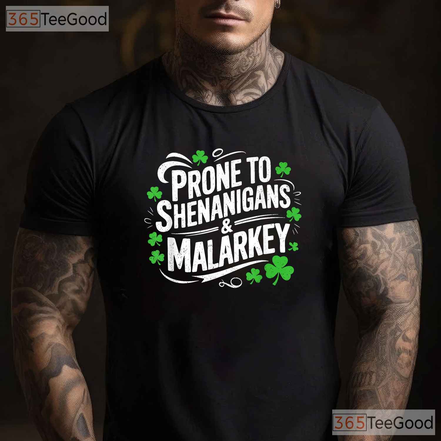 Prone To Shenanigans And Malarkey St Patricks Day T-Shirt Funny Irish Tee
