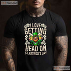 I Love Getting Head Beer Foam St Patricks Day T-Shirt Naughty Adult Humor
