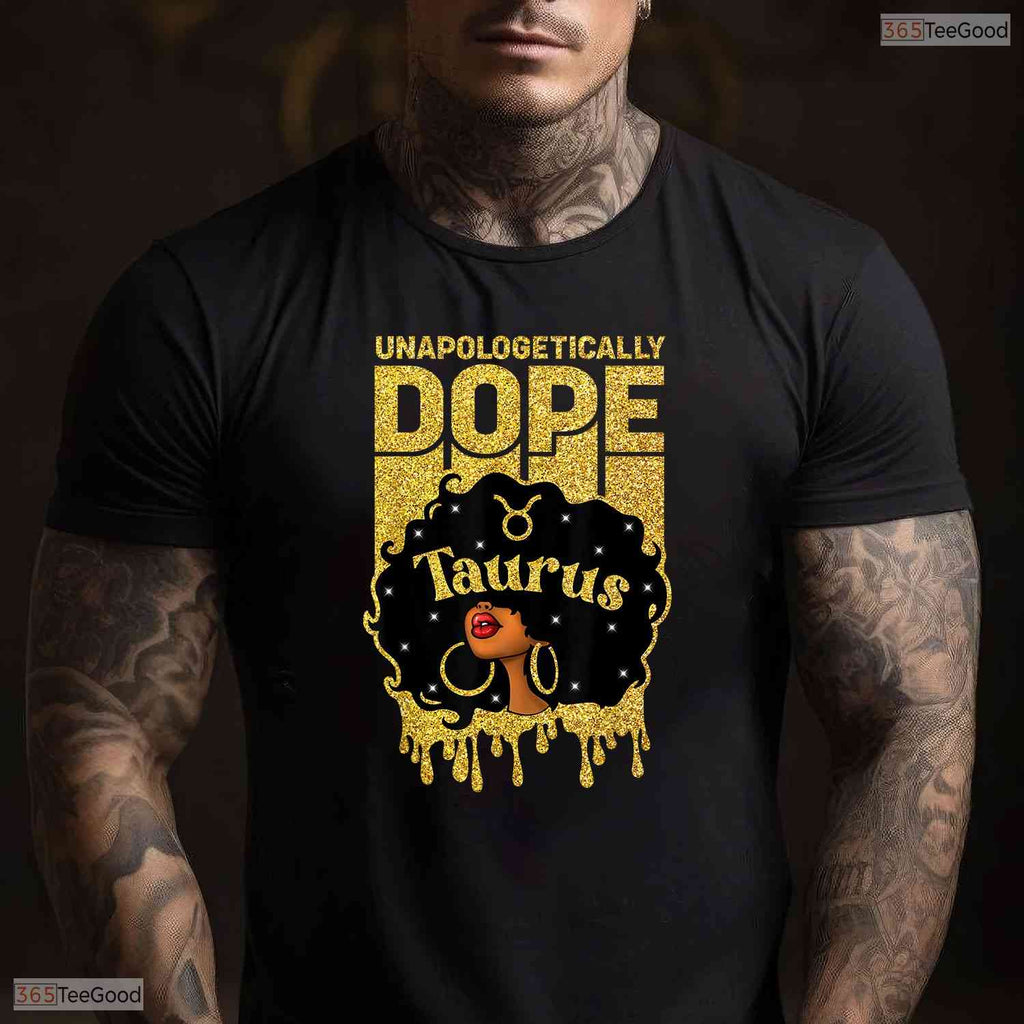 Unapologetically Dope Afro Taurus Girl T-Shirt- Unique May Birthday Shirt Gift