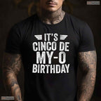 Hilarious It's Cinco De My-O Birthday Shirt Epic May 5th Fiesta Party T-Shirt