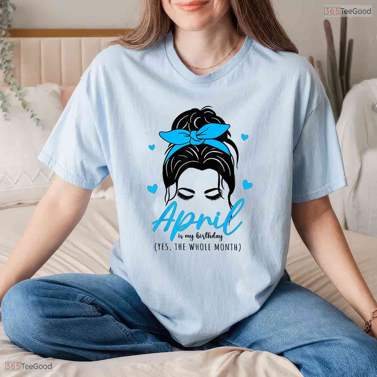 Messy Bun The Whole Month Is My April Birthday Celebration Shirt For Ladies