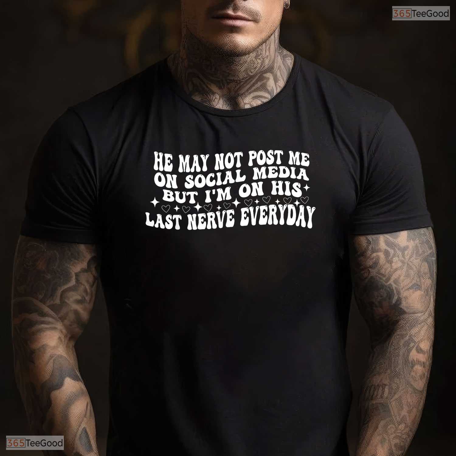 He May Not Post Me Funny Sarcastic Wife May Birthday Celebration Shirt Gift
