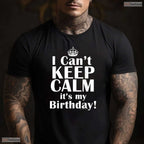 I Can Not Keep Calm It Is My Birthday Crown T-Shirt Funny May Birthday Gift