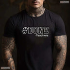 Done Teaching Funny Last Day Of School T-Shirt- Adult May Birthday Shirt Gift