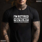 Funny I Am Retired You Are Not Work Joke T-Shirt- May Birthday Shirt Gift
