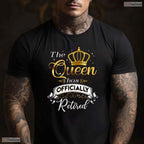 The Queen Has Officially Retired T-Shirt- Women May Birthday Shirt Gift