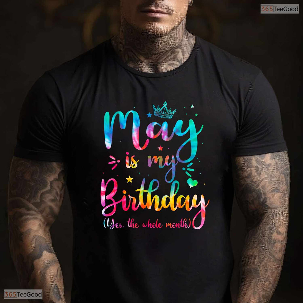 Cute Tie Dye May Birthday Shirt- Whole Month Celebration May Birthday T-Shirt