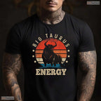 Big Taurus Energy Zodiac Sign T-Shirt- Unique May Birthday Shirt For Women