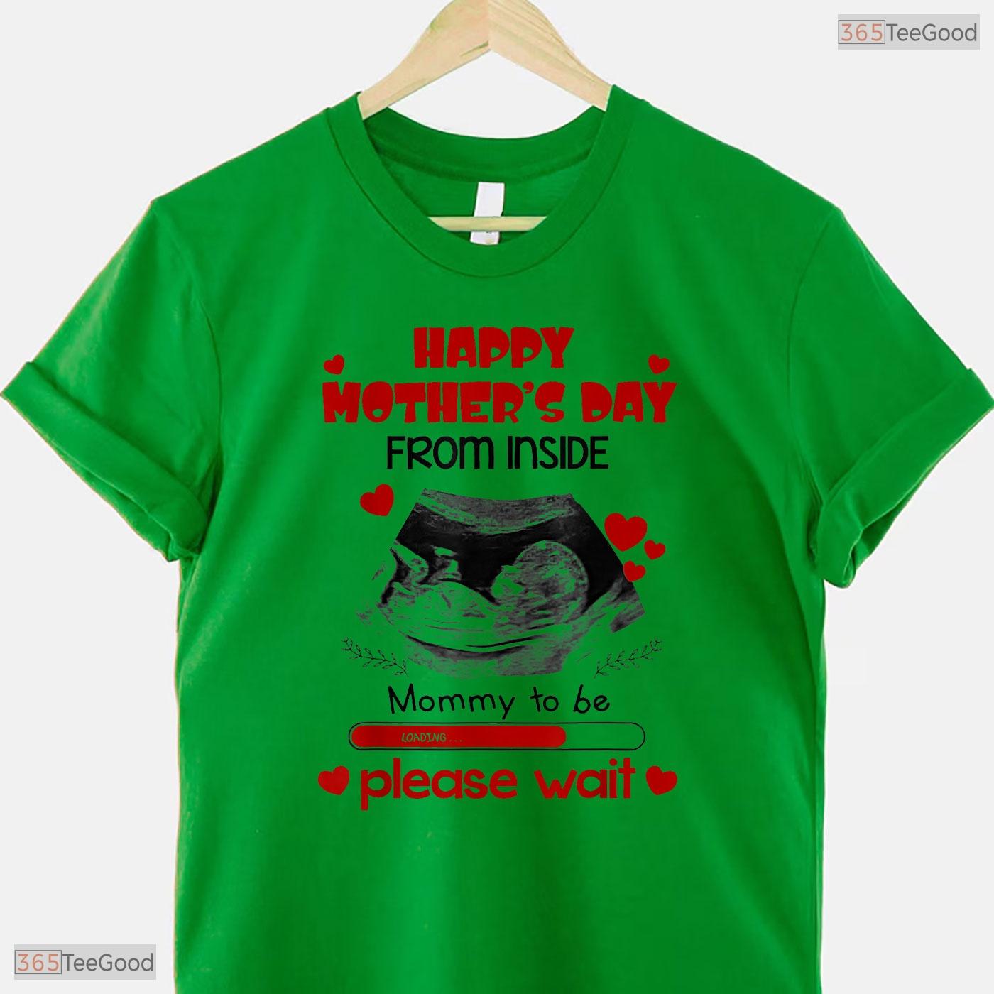 Happy Mothers Day From Inside Shirt Mommy To Be Please Wait T-Shirt Gift Idea
