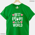 Best Mom In The World Shirt Greatest Mother Ever Mothers Day T-Shirt Gift